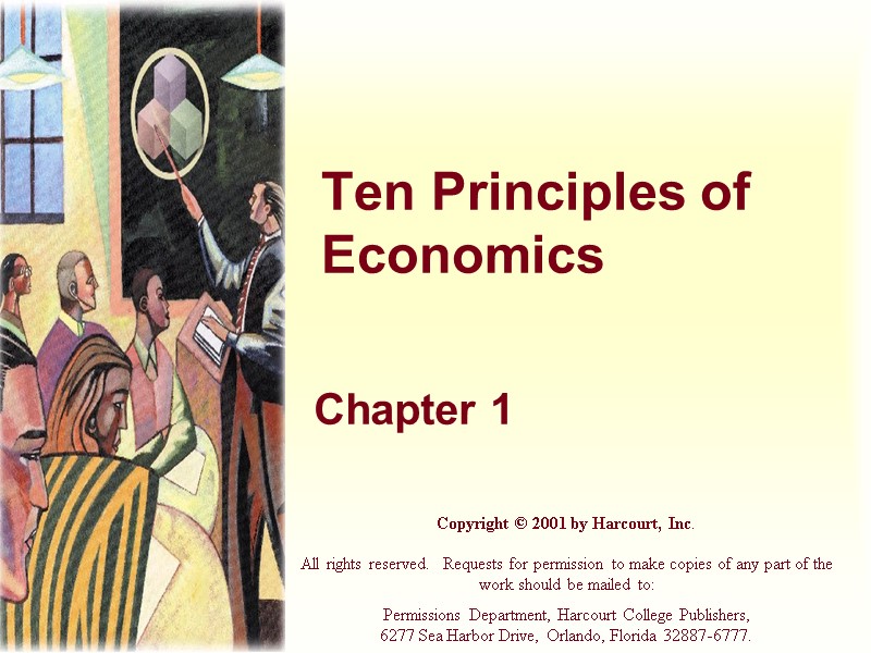 Ten Principles of Economics Chapter 1 Copyright © 2001 by Harcourt, Inc.  All